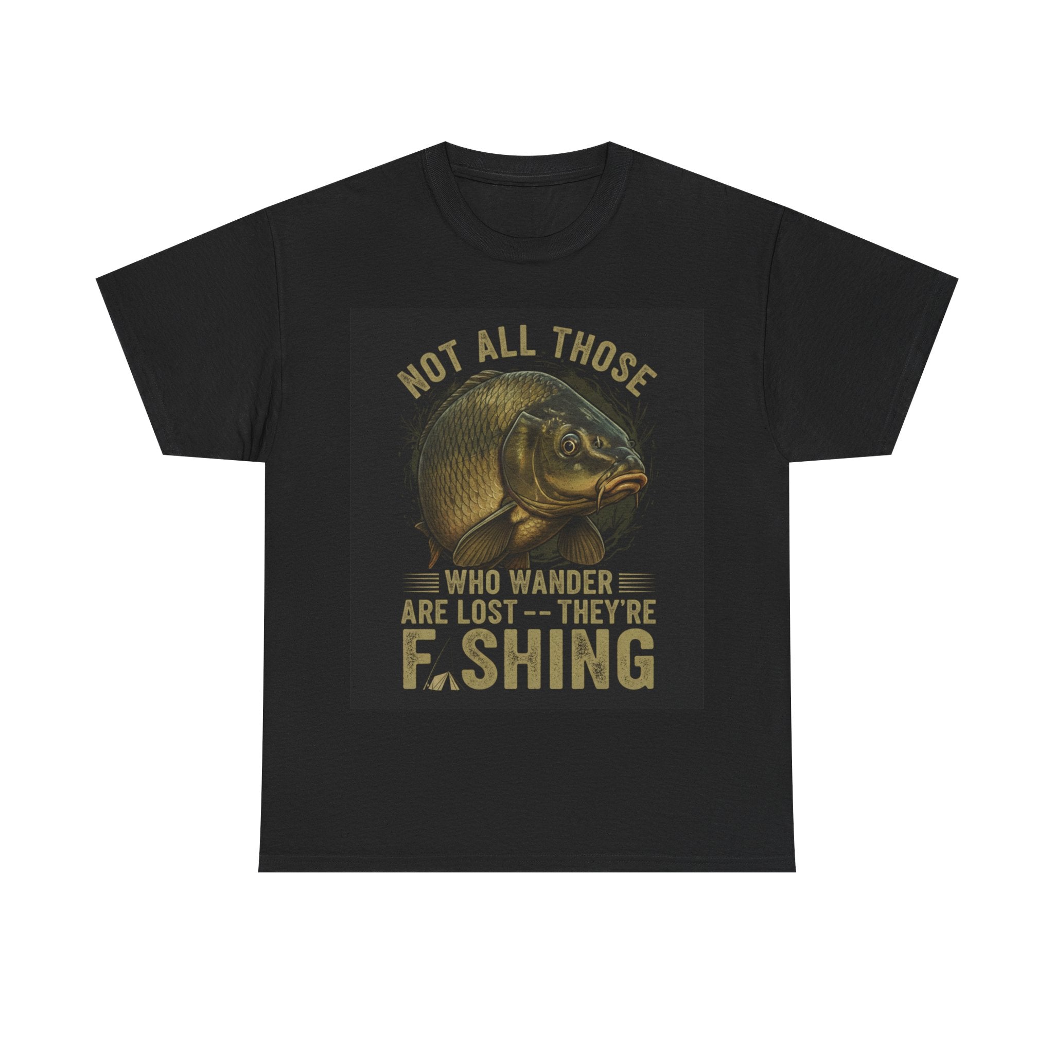 Fishing T-Shirt — "Not All Those Who Wander Are Lost — They're Fishing" Vintage Fish Graphic