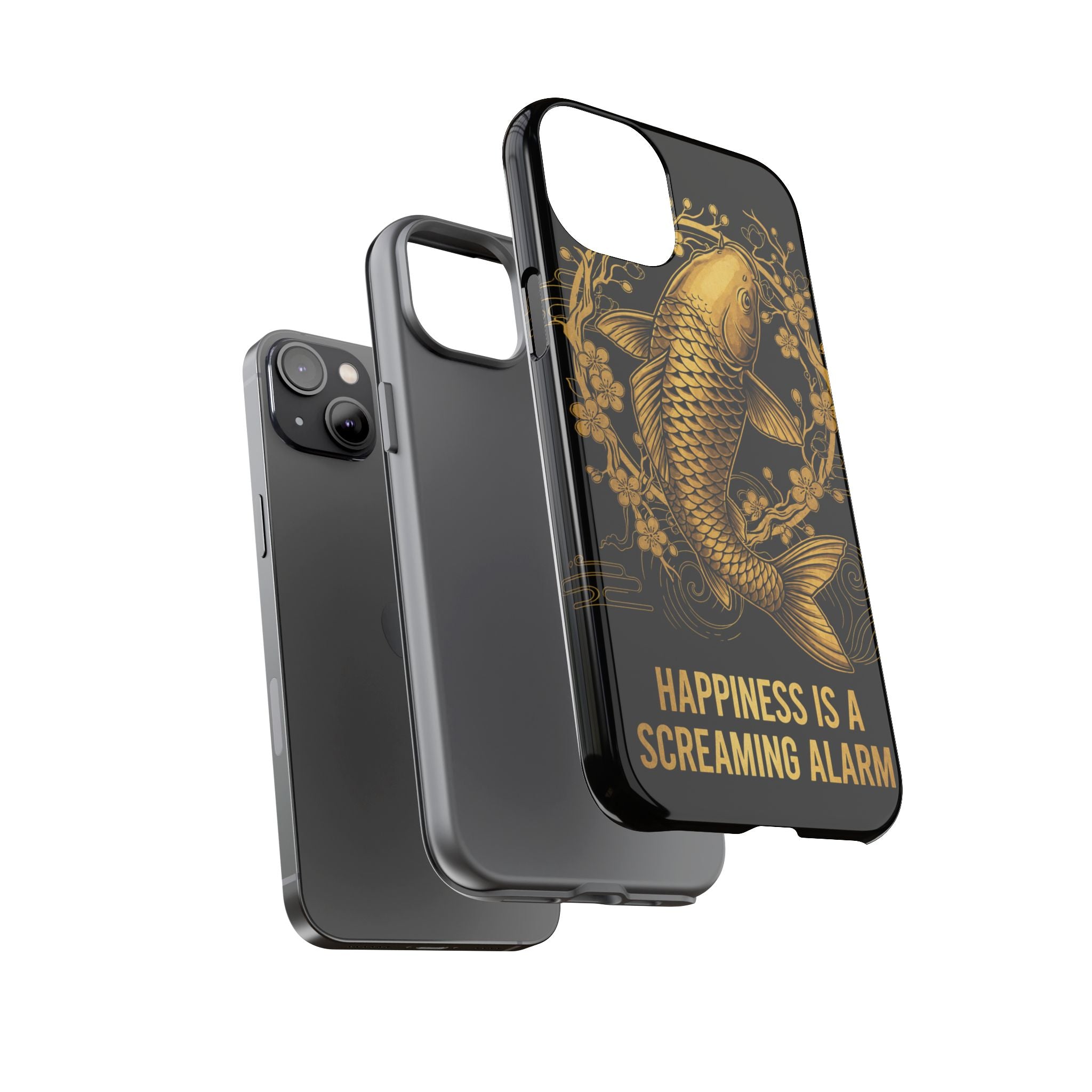 Phone Case — Gold Carp Design with “Happiness Is A Screaming Alarm”