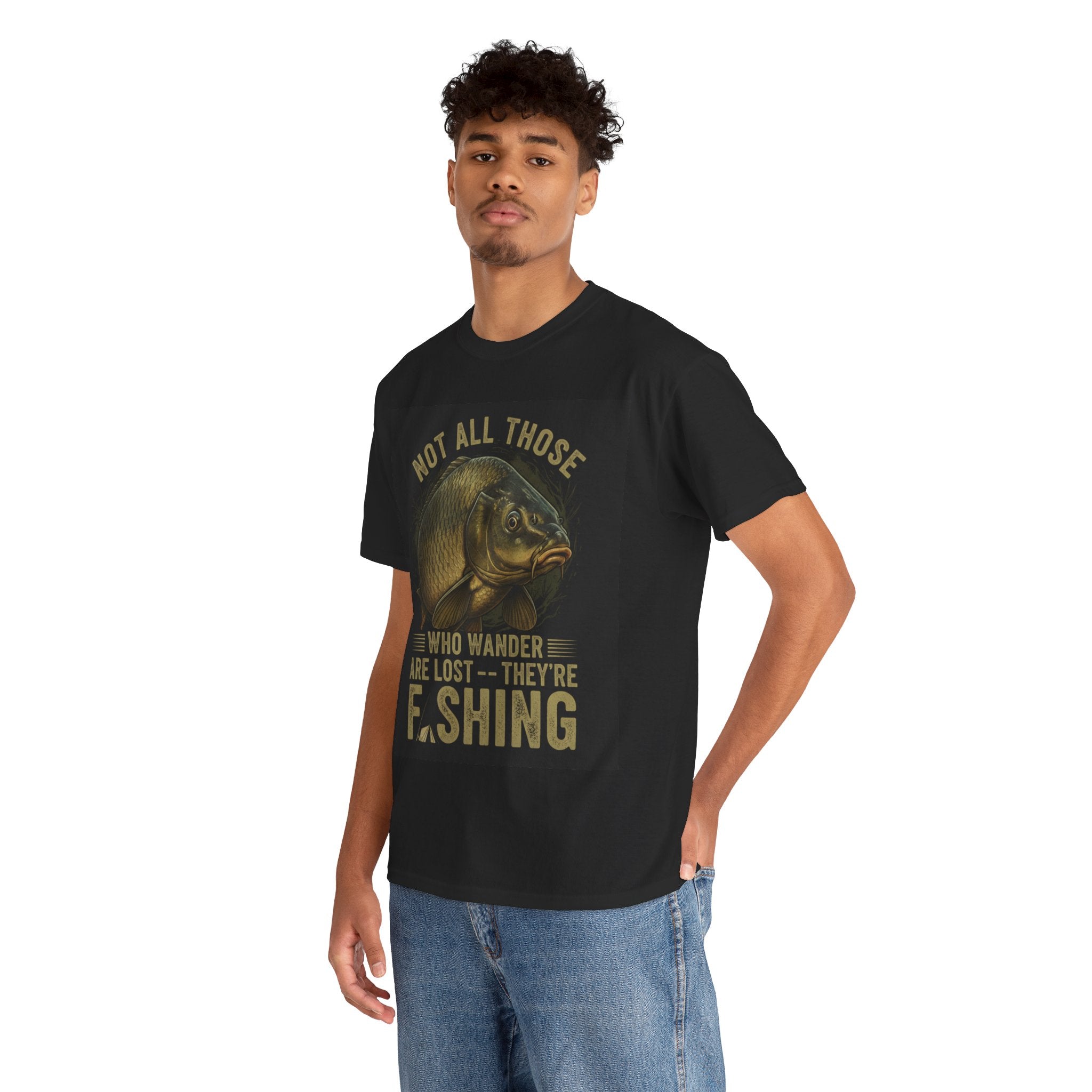 Fishing T-Shirt — "Not All Those Who Wander Are Lost — They're Fishing" Vintage Fish Graphic