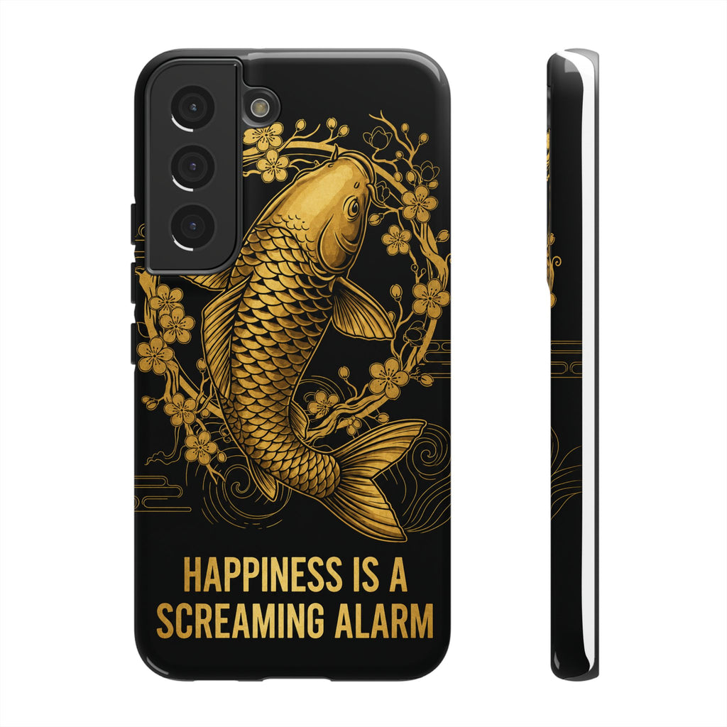 Phone Case — Gold Carp Design with “Happiness Is A Screaming Alarm”