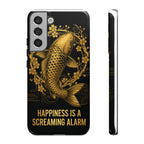 Phone Case — Gold Carp Design with “Happiness Is A Screaming Alarm”