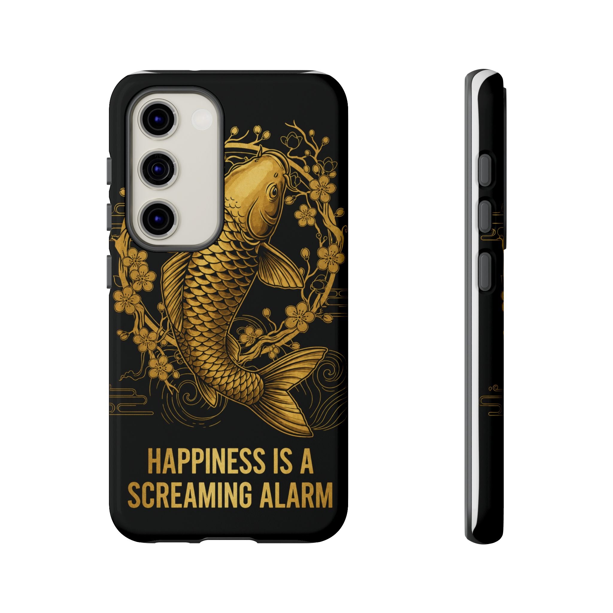 Phone Case — Gold Carp Design with “Happiness Is A Screaming Alarm”