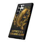 Phone Case — Gold Carp Design with “Happiness Is A Screaming Alarm”