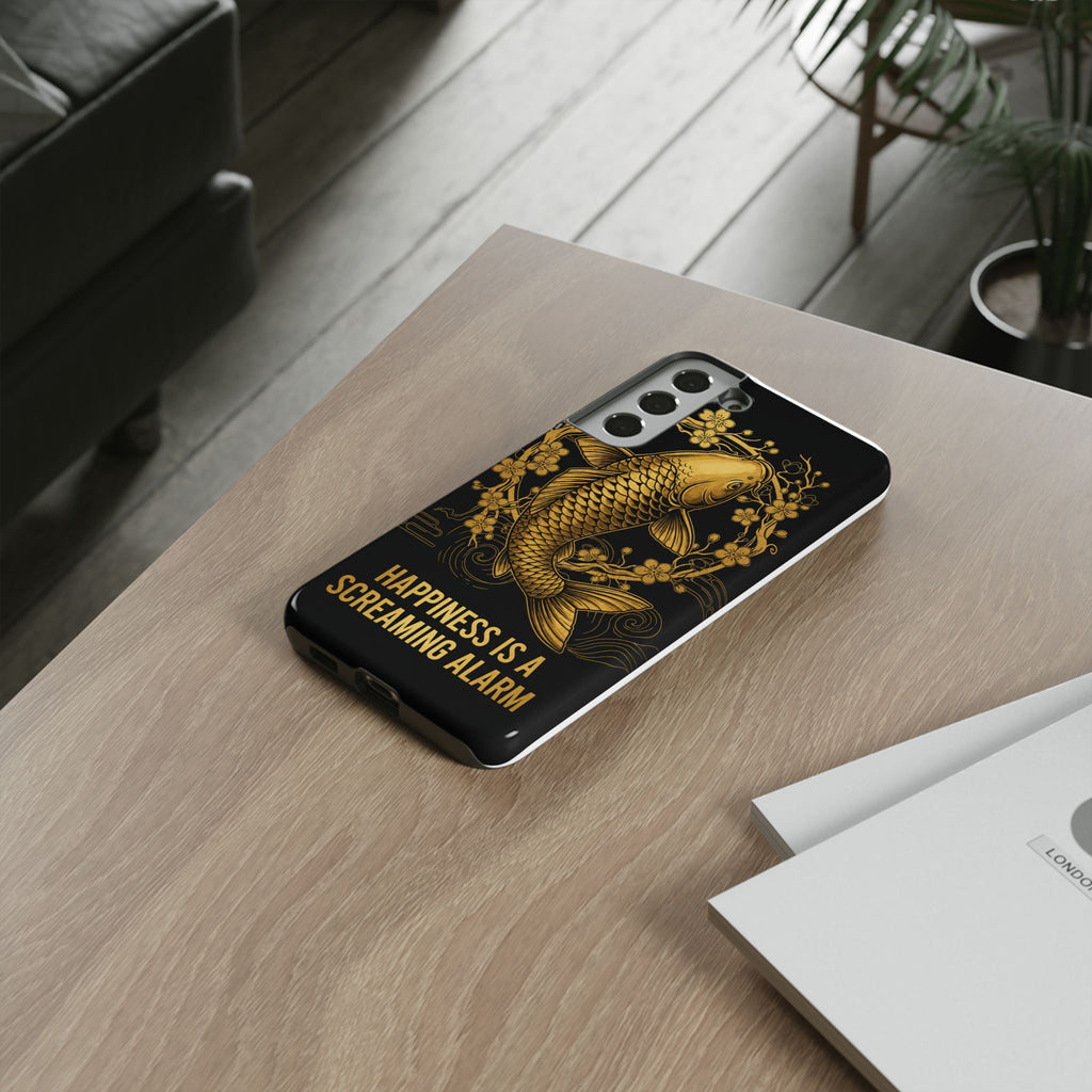 Phone Case — Gold Carp Design with “Happiness Is A Screaming Alarm”