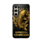 Phone Case — Gold Carp Design with “Happiness Is A Screaming Alarm”