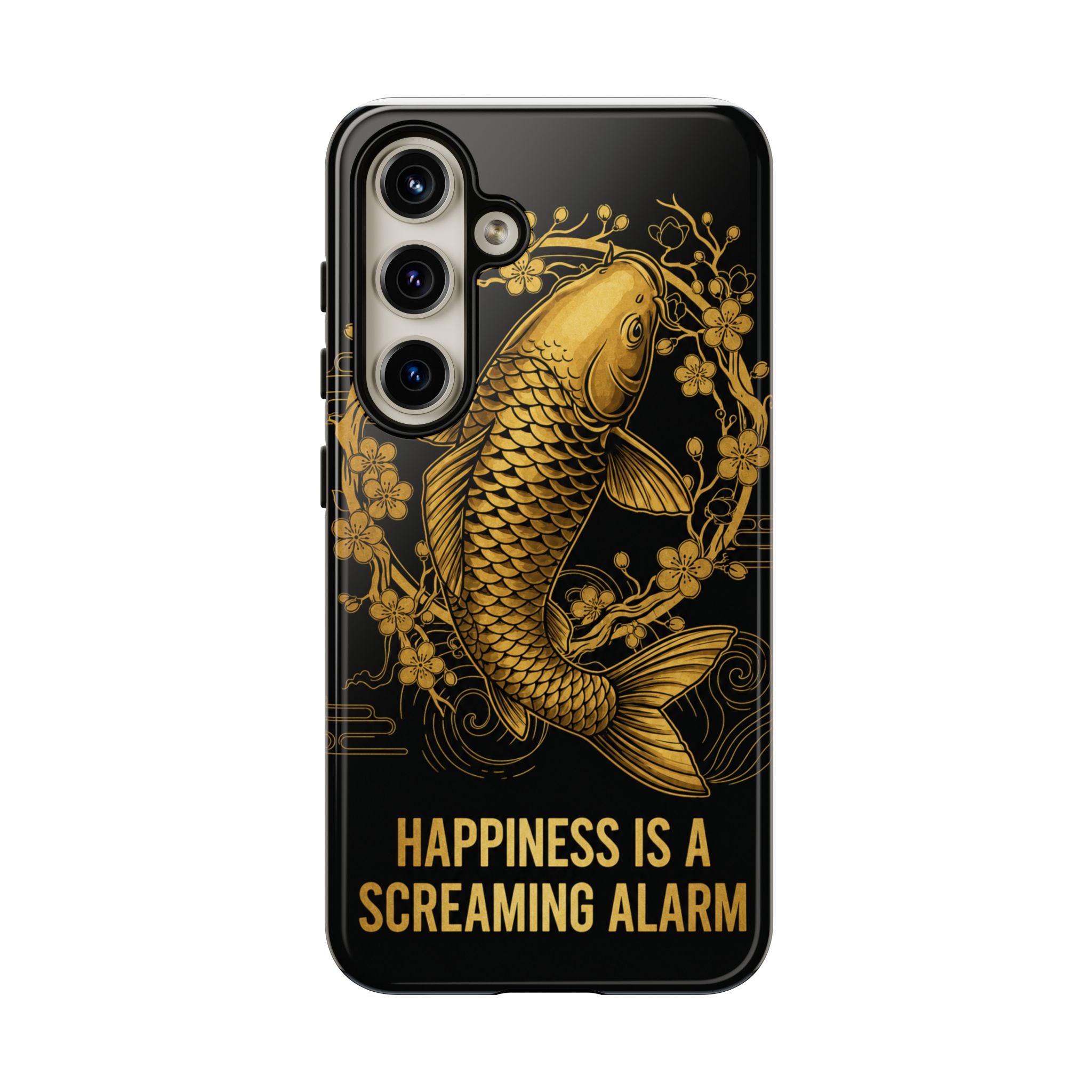 Phone Case — Gold Carp Design with “Happiness Is A Screaming Alarm”