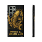 Phone Case — Gold Carp Design with “Happiness Is A Screaming Alarm”