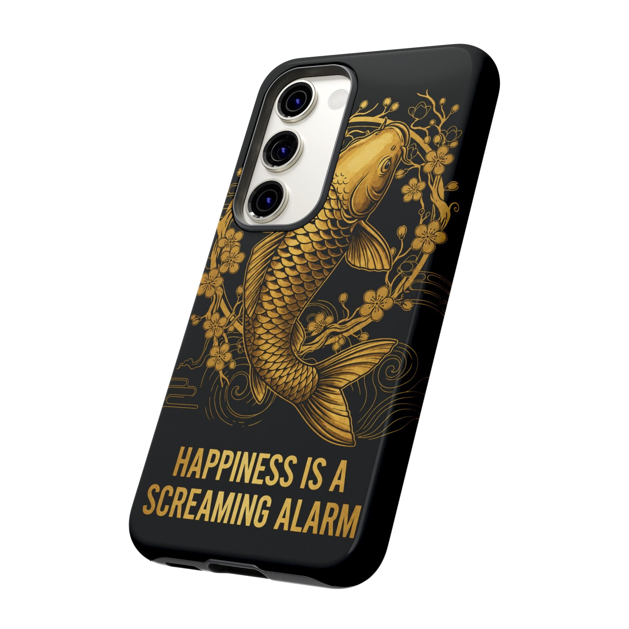 Phone Case — Gold Carp Design with “Happiness Is A Screaming Alarm”