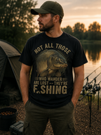 Fishing T-Shirt — "Not All Those Who Wander Are Lost — They're Fishing" Vintage Fish Graphic